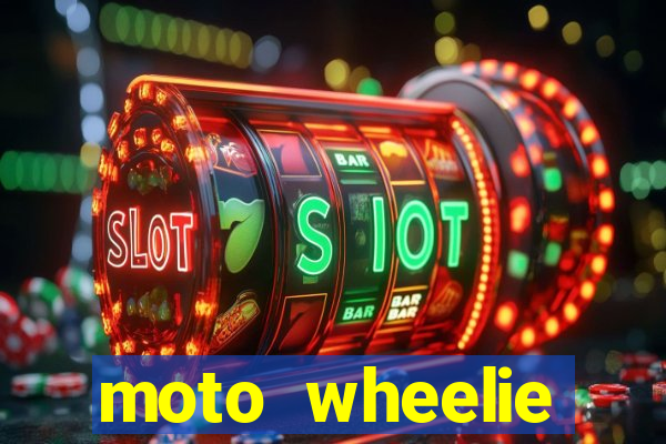 moto wheelie dinheiro infinito